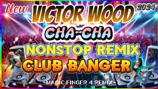 VICTOR WOOD 🔥 CHA-CHA NONSTOP REMIX ~CLUB BANGER💥