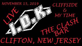 I.D.K. Cliffside and My Time Live at The Clash Bar 11/15/2019