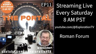 EP11 The Portal Podcast with Bob Colbert Roman Forum