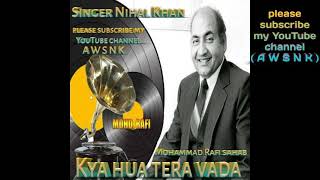 Kya hua tera wada, " Ham Kisi se Kam nahi_" Singer Nihal Khan, guys please ignore my mistakes