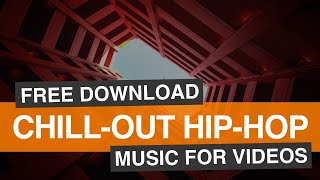 Chill-out, Hip-Hop Background Music for Video, Free Download