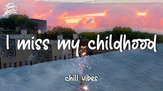 I miss my childhood - Throwback songs