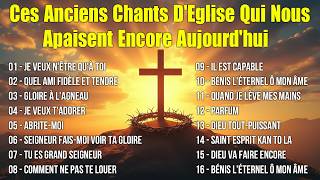 Ces Anciens Chants D'Eglise Qui Nous Apaisent Encore Aujourd'hui 🗼Je Veux N'être Qu'à Toi...
