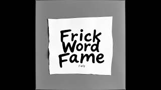 TSK - Frick Word Fame