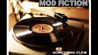 Mod Fiction - "Something Flew Over My Head"