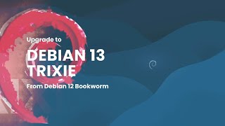 How To Upgrade To Debian 13 Trixie From Debian 12 Bookworm