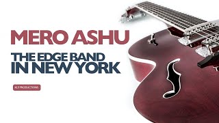 MERO ASHU - THE EDGE BAND LIVE CONCERT IN NEW YORK - ROCKMANCH 2017