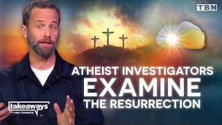 Two Atheist Investigators Examine Jesus' Resurrection & REVEAL Stunning Truth | Kirk Cameron on TBN