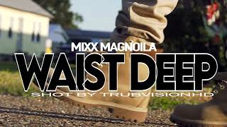 Mixx MagnoiLa | Waist Deep (Official Music Video)