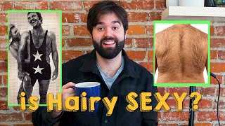 Why being a Really HAIRY MAN is terrible. It's also sometimes amazing.