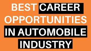 Best career Opportunities in Automobile Industry | How to get a job in Automobile Company 2020