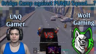 UNQ Gamer VS Wolf Gaming Live ||   Punju Squad killed Wolf Gaming Squad in Bridge Camp || Must Use 🎧