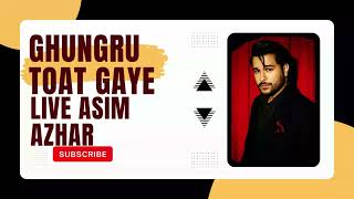 Ghungroo Toot Gaye" || Asim Azhar's | Incredible Cover of- Live Performance You Can't Miss!