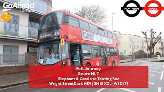 Full Journey | Route NL7 to Tooting Bec | Wright StreetDeck HEV | WSD17 (SN18 XZL)