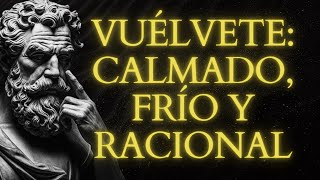 Te DERROTAN porque Reaccionas: vuélvete CALMADO, FRÍO y RACIONAL | ESTOICISMO