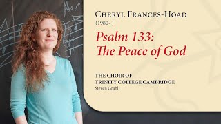 Frances-Hoad - Psalm 133: The Peace of God | The Choir of Trinity College Cambridge