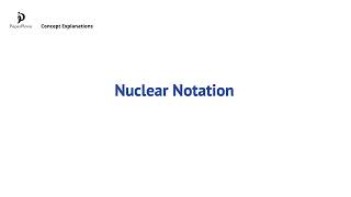 Nuclear Notation (E.1.2)