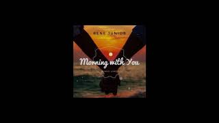 Morning with You - Rene Junior (Official audio)