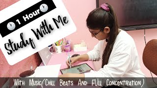 1 hour study with me||(with music)chill beats & Full Concentration