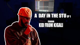 A DAY IN THE STUDIO Ep 1:starring KidfromKigali studio session