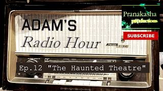 Adam's Radio Hour | Ep.12 "The Haunted Theatre"