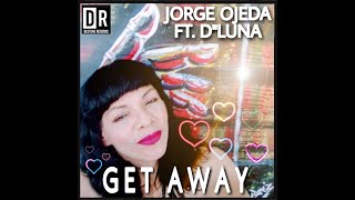 Official Video: Get Away - Jorge Ojeda ft. D'Luna