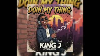 KING J - DOIN MY THING (Official Music)