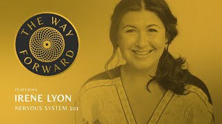 Nervous System 101 featuring Irene Lyon