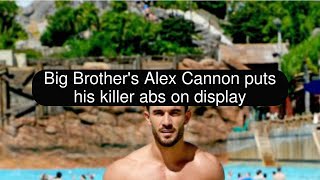 Big Brother's Alex Cannon puts his killer abs on display