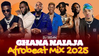 Ghana Naija Afrobeat Mix 2025 | DJ Sedan ft.Wizkid, King Promise, Rema, Burna Boy,Shatta Wale, Tekno