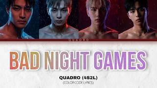 BAD NIGHT GAMES (Color Coded Lyrics) – QUADRO