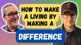 How to make a living by making a difference