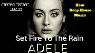 Adele - Set Fire To The Rain (Nicola Dudich Deep Remix) New Groove Deep House