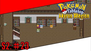Pokemon Tabletop United | Hyrus Region Season 2 | Ep 23 -  Tomes and Slowkings