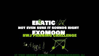 ERrATIC EXOMOON - attempting to pan without really hearing it . thanks paul