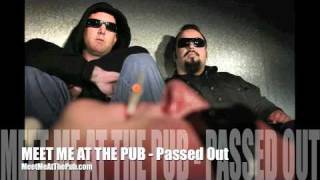 MEET ME AT THE PUB - Passed Out