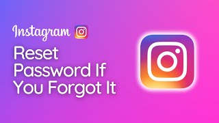 How To Reset Instagram Password If You Forgot It
