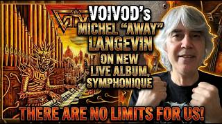 VOIVOD’s Michel “Away” Langevin on New Live Album, Symphonique – There Are No Limits For Us!
