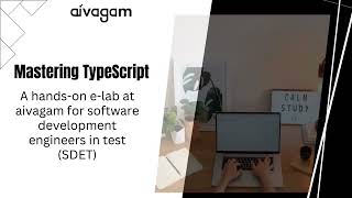 Mastering TypeScript: A hands-on e-lab at aivagam for software development engineers in test (SDET)