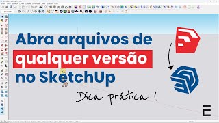How to open a file from another version in SketchUp? LEARN NOW!