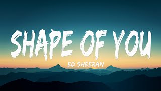 Ed Sheeran - Shape of You (Lyrics)