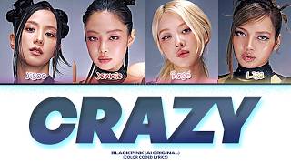 [AI Original song] BLACKPINK (블랙핑크) - 'CRAZY' | (Color Coded Lyrics)