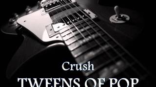 TWEENS OF POP - Crush [HQ AUDIO]