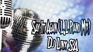 Say It Again (L.L Piano Mix) Dance Compilation #djlinxsa #amapiano