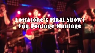 LostAlone's Final Shows Fan Footage Montage