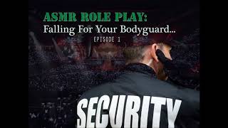 ASMR BODYGUARD SERIES: [S1E1]