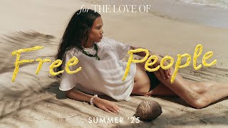 For The Love Of Free People | Summer '25
