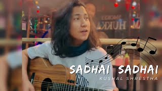 Sadhai Sadhai -Mantra | Cover by Kushal Shrestha