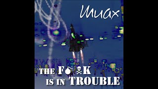 Muax - The Fuck Is In Trouble (Official Music Video)