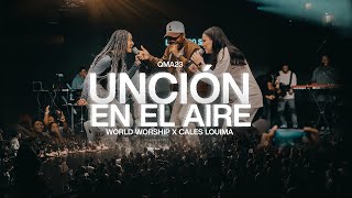 Unción en el aire -  @WorldWorship  @CalesLouima  ‪-